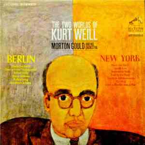 Morton Gould And His Orchestra - The Two Worlds Of Kurt Weill download flac