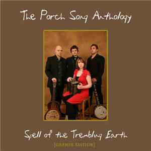 The Porch Song Anthology - Spell Of The Trembling Earth (Grande Edition) download flac