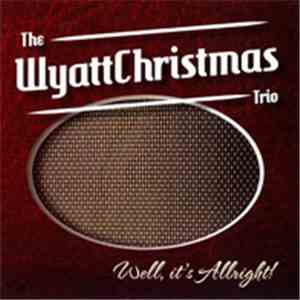 The Wyattchristmas Trio - Well, It's Allright! download flac