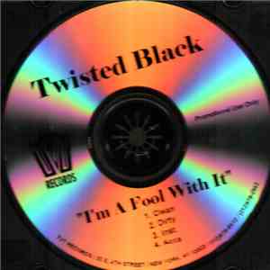 Twisted Black - I'm A Fool Wit It download flac