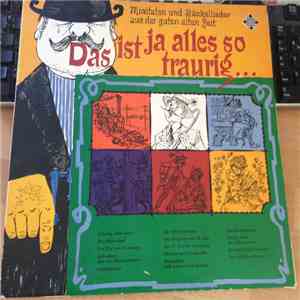 Various - Das Ist Alles So Traurig.... (Moritaten Und Bänkellieder Aus Der Guten Alten Zeit) download flac