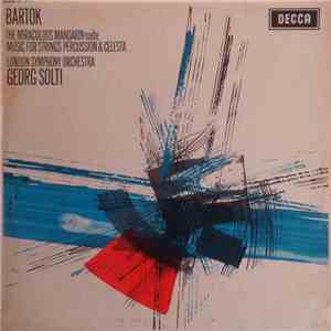Bartok - London Symphony Orchestra, Georg Solti - The Miraculous Mandarin Suite / Music For Strings Percussion & Celesta download flac