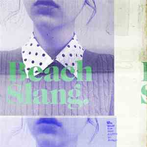 Beach Slang - Who Would Ever Want Anything So Broken? download flac