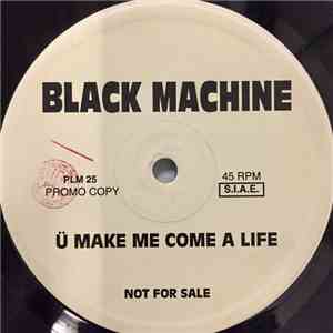 Black Machine - U Make Me Come A Life FLAC album