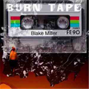 Blake MIller - Burn Tape download flac