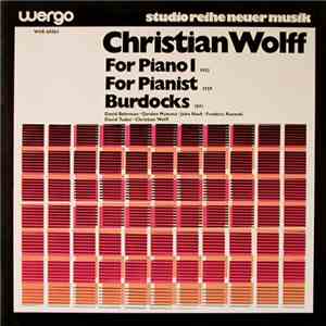 Christian Wolff - For Piano I / For Pianist / Burdocks download flac