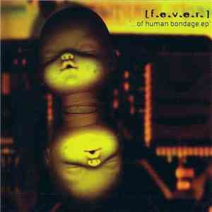 [F.E.V.E.R.] - ..Of Human Bondage EP download flac