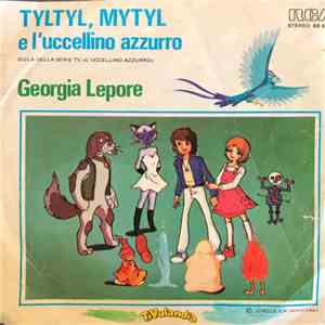 Georgia Lepore / I Cavalieri Del Re - Tyltyl, Mytyl E L'Uccellino Azzurro / La Ballata Di Fiorellino download flac