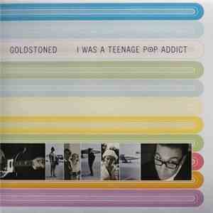 Goldstoned - I Was A Teenage Pop Addict download flac