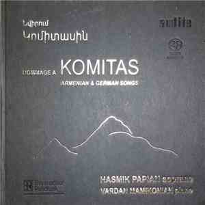 Hasmik Papian, Vardan Mamikonian - Hommage à Komitas - Armenian & German Songs download flac