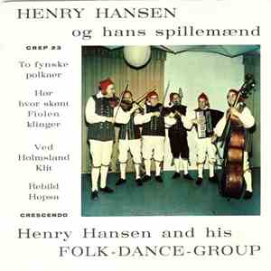 Henry Hansen Og Hans Spillemænd - To Fynske Polkaer / Hør Hvor Skønt Fiolen Klinger / Ved Holmsland Klit / Rebild Hopsa download flac