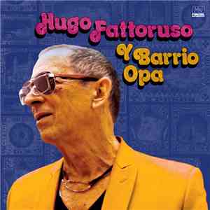 Hugo Fattoruso - Hugo Fattoruso Y Barrio Opa download flac