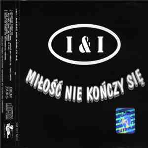 I&I  - Miłość Nie Kończy Się download flac