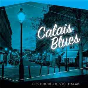 Les Bourgeois De Calais - Calais Blues download flac