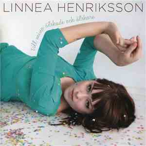 Linnea Henriksson - Till Mina Älskade Och Älskare download flac