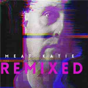 Meat Katie - Remixed download flac