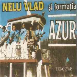 Nelu Vlad și Formația Azur - Nelu Vlad Și Azur download flac