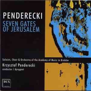 Penderecki, Symphonic Orchestra And Choir Of The Academy Of Music In Kraków - Seven Gates Of Jerusalem download flac