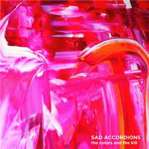 Sad Accordions - The Colors And The Kill download flac