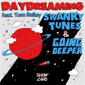 Swanky Tunes & Going Deeper Feat. Tom Bailey  - Daydreaming download flac
