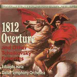 Tchaikovsky, Eduardo Mata, Dallas Symphony Orchestra - 1812 Overture And Other Tchaikovsky Favorites download flac