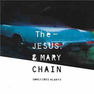 The Jesus And Mary Chain - Sometimes Always download flac