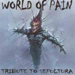 Various - World Of Pain: A Tribute To Sepultura download flac