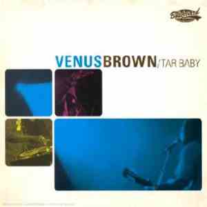 Venus Brown - Tar Baby download flac