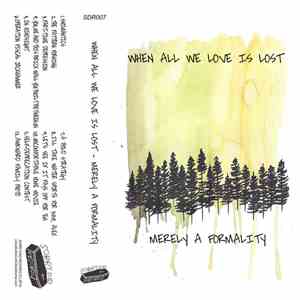 When All We Love Is Lost - Merely A Formality download flac