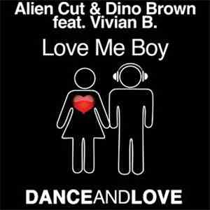 Alien Cut & Dino Brown  Feat. Vivian B. - Love Me Boy download flac