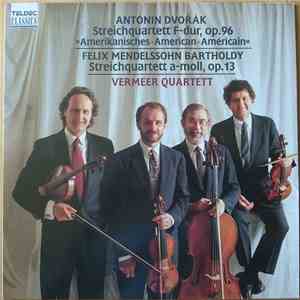Antonin Dvořák / Felix Mendelssohn Bartholdy / Vermeer Quartett - Streichquartett F-dur, Op.96 / Streichquartett A-moll, Op.13 download flac