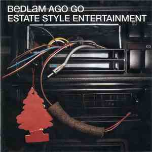 Bedlam Ago Go - Estate Style Entertainment download flac