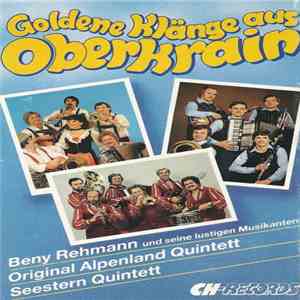 Beny Rehmann Und Seine Lustigen Musikanten, Original Alpenland Quintett, Seestern Quintett - Goldene Klänge Aus Oberkrain download flac