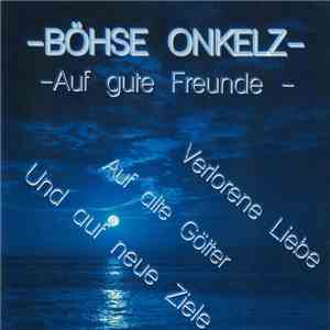 Böhse Onkelz - Auf Gute Freunde FLAC album