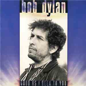 Bob Dylan - Good As I Been To You download flac