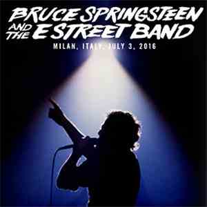Bruce Springsteen And The E Street Band - Milan, Italy, San Siro Stadium, July 3, 2016 download flac