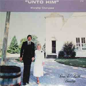 Don & Faith Dunlap - Unto Him download flac