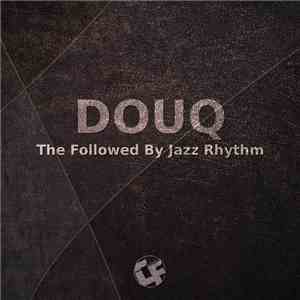 Douq - The Followed By Jazz Rhythm download flac