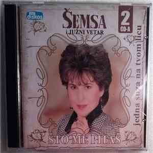 Šemsa Suljaković & Južni Vetar - Sto Me Pitas / Jedna Suza Na Tvom Licu download flac