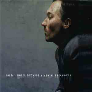 Iurta - Notes Towards A Mental Breakdown download flac