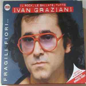 Ivan Graziani - Fragili Fiori... - Il Rock, Le Ballate, Tutto download flac