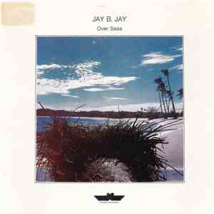 Jay B. Jay - Over Seas download flac