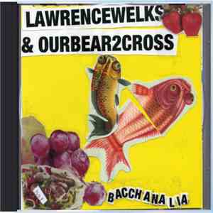 Lawrence Welks & Our Bear To Cross - Bacchanalia download flac