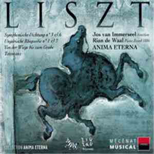 Liszt – Jos van Immerseel, Rian De Waal, Anima Eterna - Symphonische Dichtung No. 3 & 6, Ungarische Rhapsodie No.1 & 3, Von Der Wiege Bis Zum Grabe, Totentanz download flac