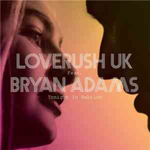 Loverush UK Feat. Bryan Adams - Tonight In Babylon download flac