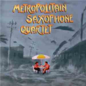 Metropolitain Saxophone Quartet - Metropolitain Saxophone Quartet download flac