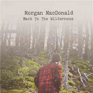 Morgan MacDonald - Back To The Wilderness download flac