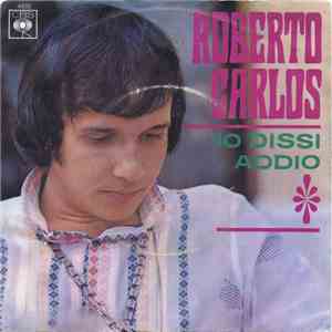Roberto Carlos - Io Dissi Addio download flac