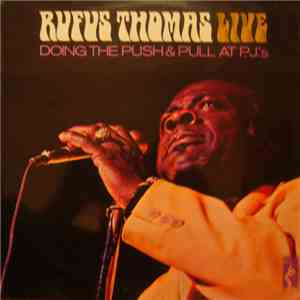 Rufus Thomas - Rufus Thomas Live Doing The Push & Pull At P.J.'s download flac