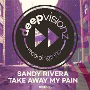 Sandy Rivera - Take Away My Pain download flac